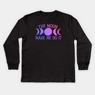 The moon made me do it Kids Long Sleeve T-Shirt